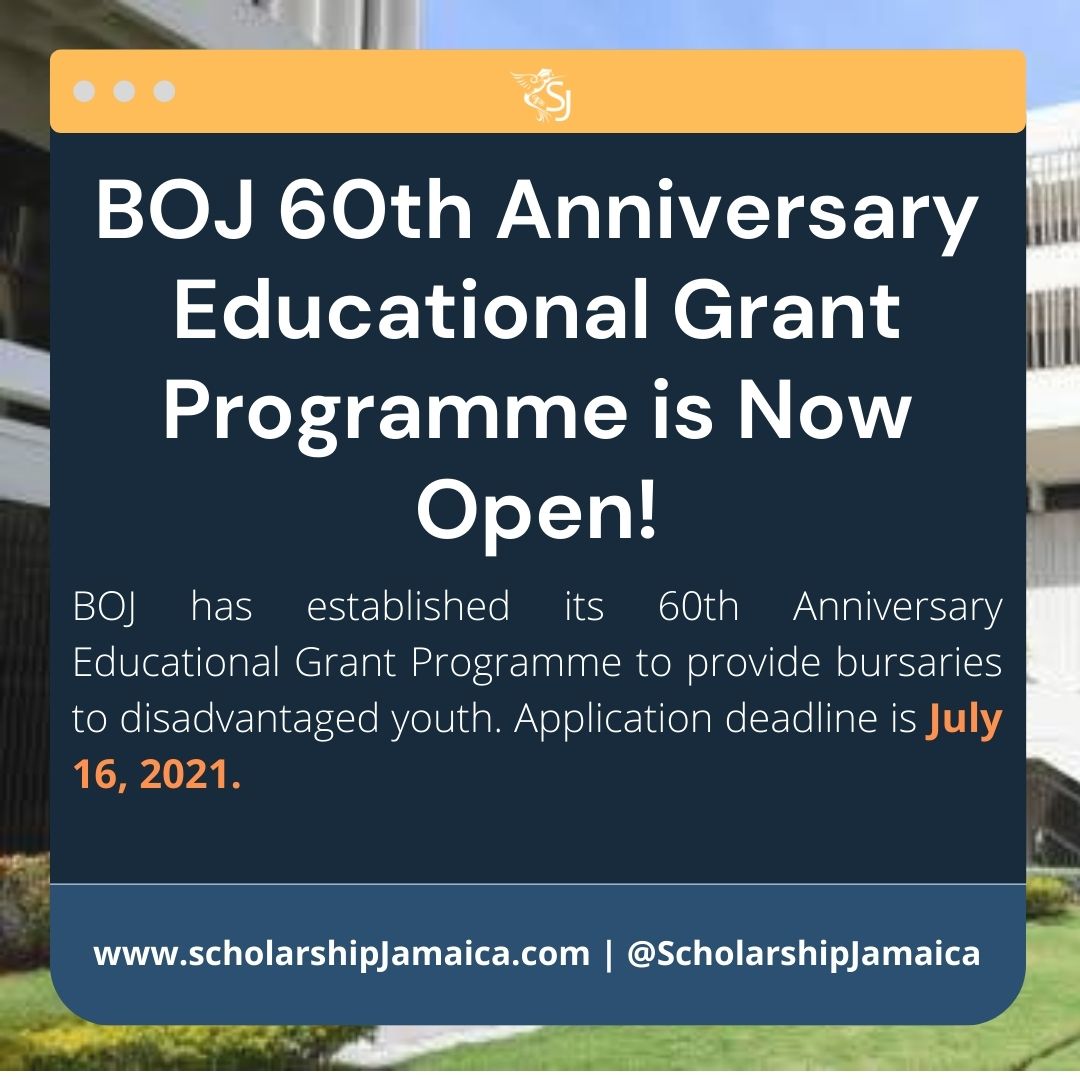 BOJ has established its 60th Anniversary Educational Grant Programme to provide bursaries to disadvantaged youth to continue their education through the provision of financial assistance. Application deadline is July 16, 2021.