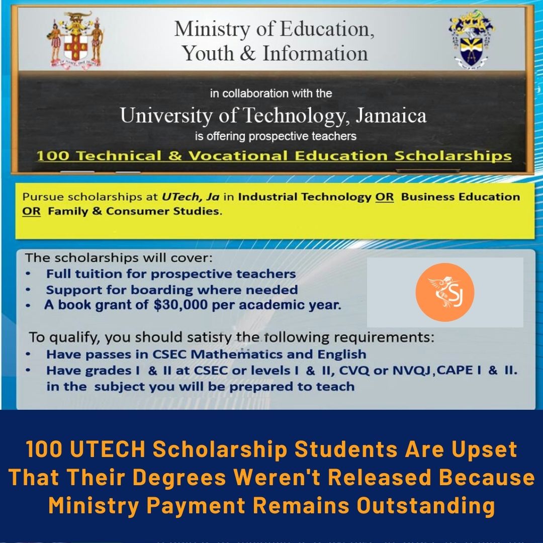100 UTECH Scholarship Students Are Upset That Their Degrees Weren't Released Because Ministry Payment Remains Outstanding