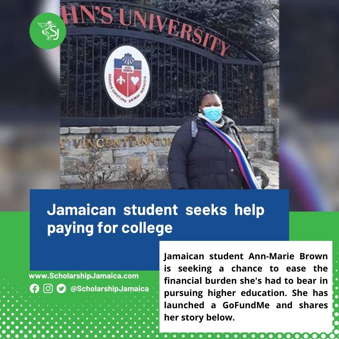 Jamaican student Ann-Marie Brown is seeking a chance to ease the financial burden she's had to bear in pursuing higher education. She has launched a GoFundMe and shares her story below.